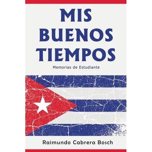 Mis Buenos Tiempos: Memorias de Estudiante - Paperback