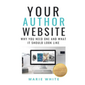 Your Author Website: Why You Need One and What it Should Look Like - Paperback
