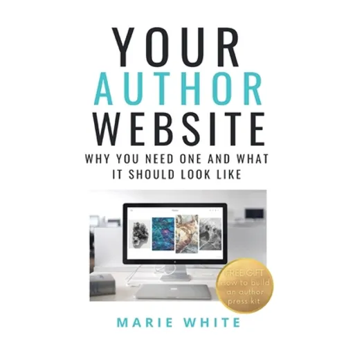 Your Author Website: Why You Need One and What it Should Look Like - Paperback