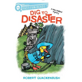 Dig to Disaster: A Quix Book - Hardcover