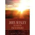 A John Wesley Reader On Eschatology - Paperback