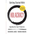 Getting Started With Holacracy: Upgrading Your Team's Productivity - Paperback