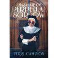Our Lady of Perpetual Sorrow - Paperback
