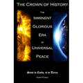 The Crown of History: The Imminent Glorious Era of Universal Peace - Paperback