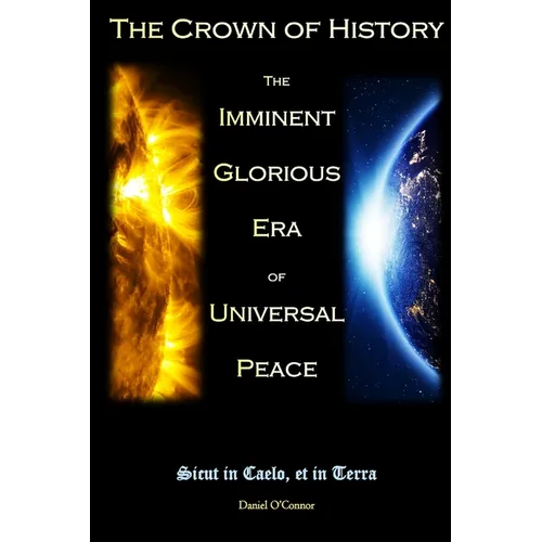 The Crown of History: The Imminent Glorious Era of Universal Peace - Paperback