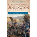 The Revolutionary War in Bennington County: A History & Guide