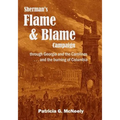 Sherman's Flame and Blame Campaign through Georgia and the Carolinas: ... and the Burning of Columbia