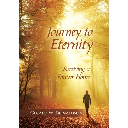 Journey to Eternity: Receiving a Forever Home - Hardcover