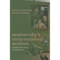 Dostoevsky's Incarnational Realism: Finding Christ Among the Karamazovs - Paperback