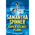 Samantha Spinner and the Super-Secret Plans - Hardcover