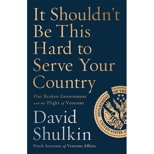 It Shouldn't Be This Hard to Serve Your Country - Hardcover