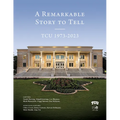 A Remarkable Story to Tell: Tcu 1973-2023