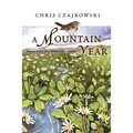 A Mountain Year: Nature Diary of a Wilderness Dweller - Hardcover