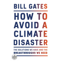 How to Avoid a Climate Disaster: The Solutions We Have and the Breakthroughs We Need - Paperback