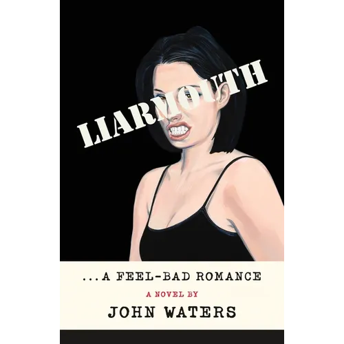 Liarmouth: A Feel-Bad Romance - Hardcover