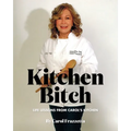Kitchen Bitch: Life Lessons From Carol's Kitchen - Paperback