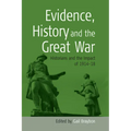 Evidence, History and the Great War: Historians and the Impact of 1914-18