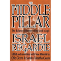 The Middle Pillar: The Balance Between Mind and Magic - Paperback