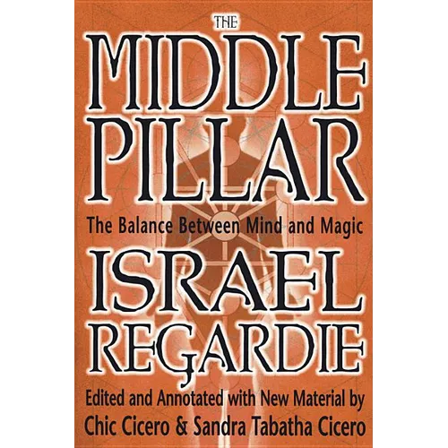 The Middle Pillar: The Balance Between Mind and Magic - Paperback