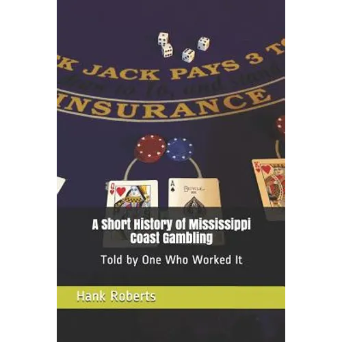 A Short History of Mississippi Coast Gambling: Told by One Who Worked It