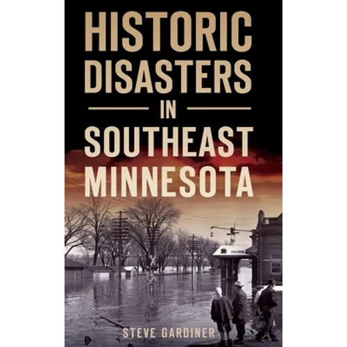 Historic Disasters in Southeast Minnesota