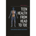 Teen Health from Head to Toe: Exploring Issues and Risks - Paperback
