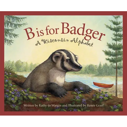 B Is for Badger: A Wisconsin Alphabet - Hardcover