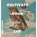 Cultivate Your Ideal Life - Hardcover
