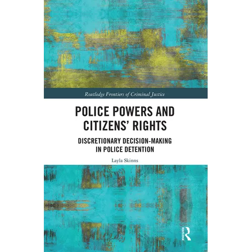 Police Powers and Citizens' Rights: Discretionary Decision-Making in Police Detention - Paperback