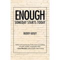 Enough: Someday Starts Today - Paperback