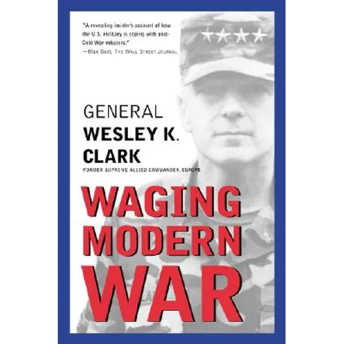 Waging Modern War: Bosnia, Kosovo, and the Future of Conflict - Paperback
