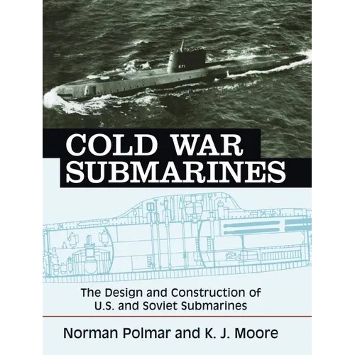 Cold War Submarines: The Design and Construction of U.S. and Soviet Submarines - Paperback
