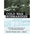 Cold War Submarines: The Design and Construction of U.S. and Soviet Submarines