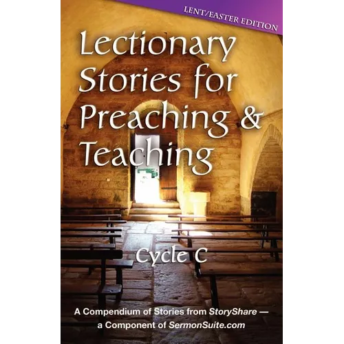 Lectionary Stories for Preaching and Teaching: Lent/Easter Edition: Cycle C - Paperback