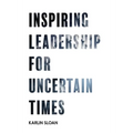 Inspiring Leadership for Uncertain Times - Paperback