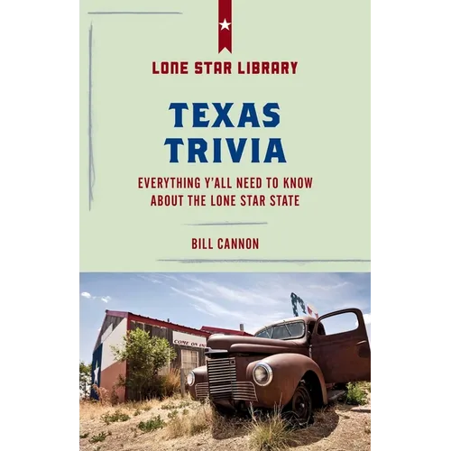 Texas Trivia: Everything Y'All Need to Know about the Lone Star State
