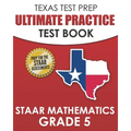 TEXAS TEST PREP Ultimate Practice Test Book STAAR Mathematics Grade 5: Includes 8 STAAR Math Practice Tests - Paperback