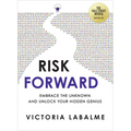 Risk Forward: Embrace the Unknown and Unlock Your Hidden Genius - Paperback