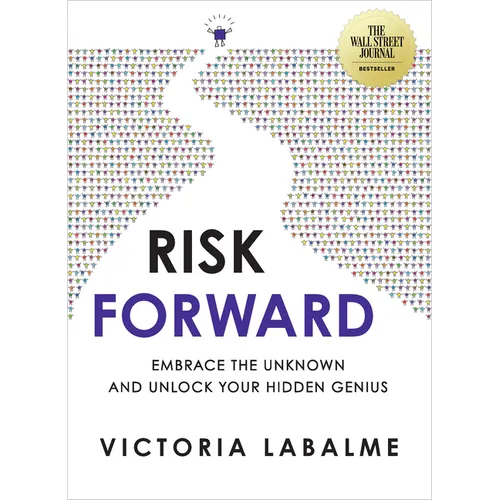 Risk Forward: Embrace the Unknown and Unlock Your Hidden Genius - Paperback