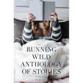 Running Wild Anthology of Stories: Volume 6 - Paperback