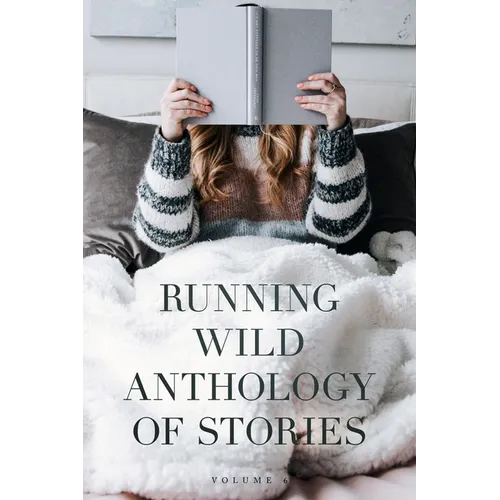 Running Wild Anthology of Stories: Volume 6 - Paperback