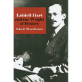 Liddell Hart and the Weight of History