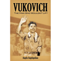 Vukovich: The Man Who Wouldn't Lift - Hardcover