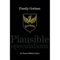 Family Gorham Plausible Speculations - Hardcover