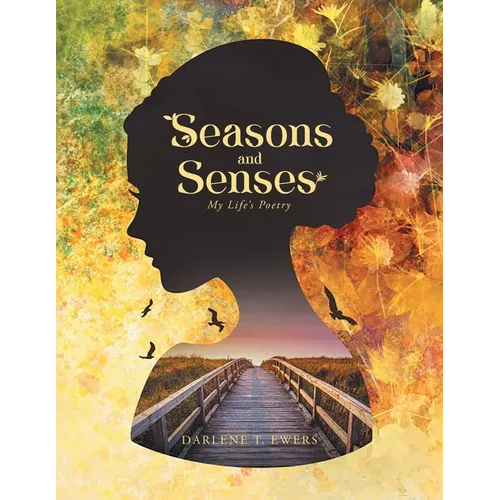 Seasons and Senses: My Life's Poetry - Paperback