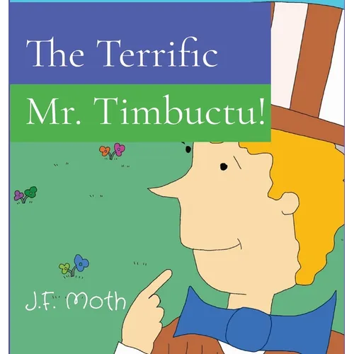 The Terrific Mr. Timbuctu! - Hardcover