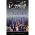 History of Theater on Cape Cod - Hardcover