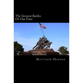 The Greatest Battles Of Our Time: A Fascinating Book Containing Battle Facts, Trivia, Images & Memory Recall Quiz: Suitable for Adults & Children