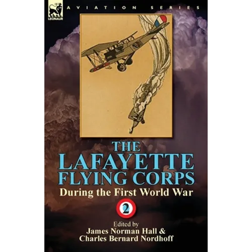 The Lafayette Flying Corps-During the First World War: Volume 2