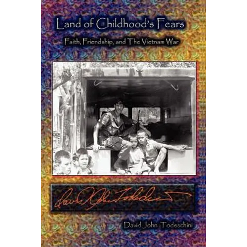 Land of Childhood's Fears - Faith, Friendship, and the Vietnam War